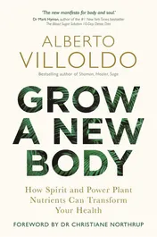 Omslag van Grow a New Body How Spirit and Power Plant Nutrients Can Transform Your Health