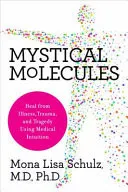Omslag van Mystical Molecules Heal from Illness, Trauma, and Tragedy Using Medical Intuition