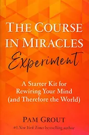 Omslag van The Course in Miracles Experiment A Starter Kit for Rewiring Your Mind (and Therefore the World)