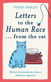 Omslag van Letters to the Human Race... from the Cat Feline Frustrations about Inferior Species
