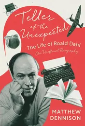 Omslag van Teller of the Unexpected The Life of Roald Dahl : an Unofficial Biography