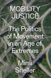 Omslag van Mobility Justice The Politics of Movement in an Age of Extremes