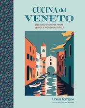 Omslag van Cucina del Veneto Delicious recipes from Venice and Northeast Italy