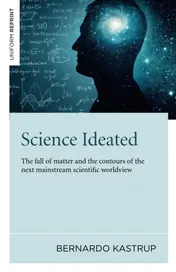 Omslag van Science Ideated The Fall Of Matter And The Contours Of The Next Mainstream Scientific Worldview
