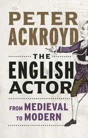 Omslag van The English Actor From Medieval to Modern