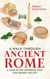 Omslag van A Walk Through Ancient Rome A Guide to the Landmarks That Shaped the City's History