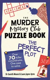 Omslag van The Murder Mystery Club Puzzle Book: The Perfect Plot: Over 70 Killer Conundrums, One Case to Solve