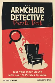 Omslag van The Armchair Detective Puzzle Book: Test Your Inner Sleuth with over 70 Puzzles to Solve
