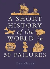 Omslag van A Short History of the World in 50 Failures
