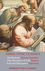 Omslag van Three Stoic Classics Meditations by Marcus Aurelius; The Shortness of Life by Seneca; Selected Discourses of Epictetus