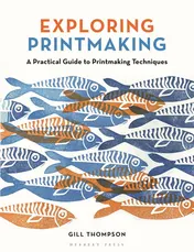 Omslag van Exploring Printmaking A Practical Guide to Printmaking Techniques