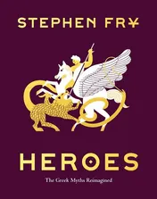 Omslag van Heroes The Greek Myths Reimagined (Greek Mythology Book for Adults, Book of Greek Myths and Hero Tales)