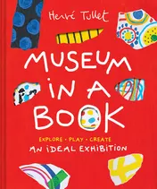 Omslag van Museum in a Book An Ideal Exhibition--Explore, Play, Create