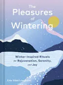 Omslag van The Pleasures of Wintering Winter-Inspired Rituals for Rejuvenation, Serenity, and Joy