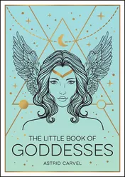 Omslag van The Little Book of Goddesses An Empowering Introduction to Glorious Goddesses