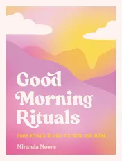 Omslag van Good Morning Rituals Daily Rituals to Help You Rise and Shine