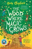 Omslag van The Wood Where Magic Grows An Enchanting New Series from the Bestselling Author of the Boy Who Grew Dragons