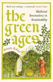 Omslag van The Green Ages: Medieval Innovations in Sustainability