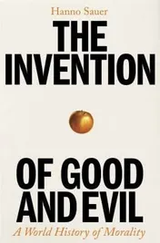 Omslag van The Invention of Good and Evil A World History of Morality