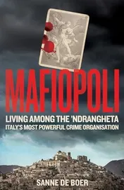 Omslag van Mafiopoli Living Among the 'Ndrangheta - Italy's Most Powerful Crime Organisation