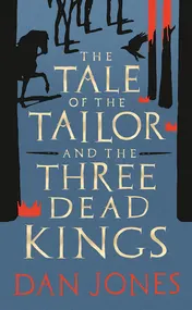 Omslag van The Tale of the Tailor and the Three Dead Kings A Medieval Ghost Story