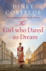 Omslag van The Girl Who Dared to Dream A Beautiful and Heart-rending Historical Fiction Novel from Bestselling Author Diney Costeloe