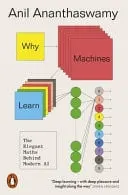 Omslag van Why Machines Learn: The Elegant Math Behind Modern AI