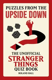 Omslag van Puzzles from the Upside Down The Unofficial Stranger Things Quiz Book