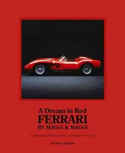 Omslag van A Dream in Red - Ferrari by Maggi and Maggi A Photographic Journey Through the Finest Cars Ever Made