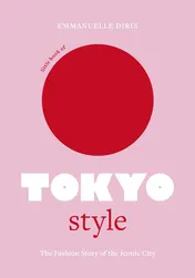 Omslag van Little Book of Tokyo Style The Fashion History of the Iconic City