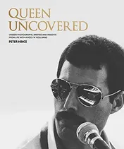 Omslag van Queen Uncovered Unseen Photographs, Rarities and Insights from Life with a Rock 'n' Roll Band