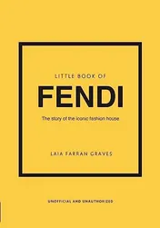 Omslag van Little Book of Fendi The Story of the Iconic Fashion Brand
