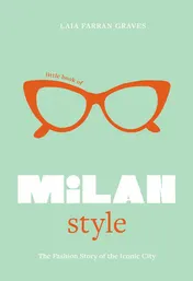 Omslag van Little Book of Milan Style The Fashion History of the Iconic City