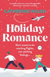 Omslag van Holiday Romance A Totally Hilarious and Unforgettable Christmas Romantic Comedy