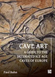 Omslag van Cave Art A Guide to the Decorated Ice Age Caves of Europe