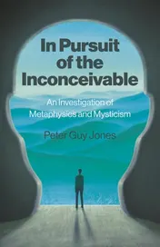 Omslag van In Pursuit of the Inconceivable An Investigation of Metaphysics and Mysticism