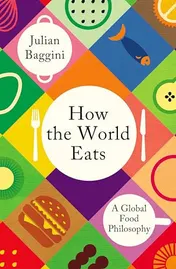 Omslag van How the World Eats A Global Food Philosophy