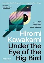 Omslag van Under the Eye of the Big Bird: Shortlisted for the International Booker Prize 2025