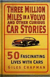 Omslag van Three Million Miles in a Volvo and Other Curious Car Stories 50 Fascinating Lives with Cars