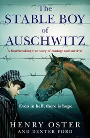 Omslag van The Stable Boy of Auschwitz A Heartbreaking True Story of Courage and Survival