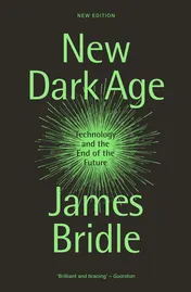 Omslag van New Dark Age Technology and the End of the Future