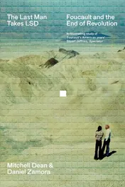 Omslag van The Last Man Takes LSD Foucault and the End of Revolution