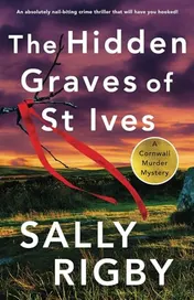Omslag van The Hidden Graves of St Ives An Absolutely Nail-Biting Crime Thriller That Will Have You Hooked