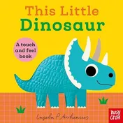 Omslag van This Little Dinosaur A Touch and Feel Book