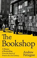 Omslag van The Bookshop - A History of Bookselling from the Dawn of Print to the 21st Century