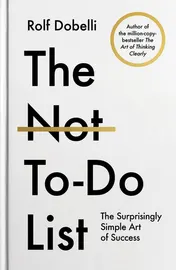 Omslag van The Not-To-Do List The Surprisingly Simple Art of Success