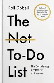 Omslag van The Not-To-Do List The Surprisingly Simple Art of Success
