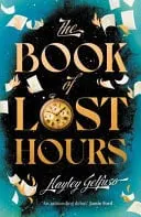 Omslag van BOOK OF LOST HOURS The Unforgettable Time Travel Romance