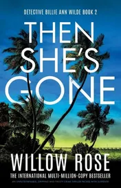 Omslag van Then She's Gone An Unputdownable, Gripping and Twisty Crime Thriller Packed with Suspense