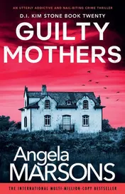 Omslag van Guilty Mothers An Utterly Addictive and Nail-biting Crime Thriller
